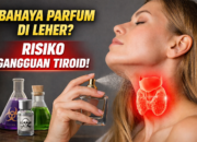 Waspadai Penggunaan Parfum di Leher, Ini Penjelasan Ahli Soal Risiko Tiroid