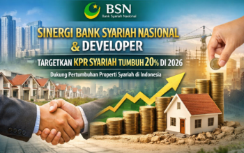 BSN Perkuat Kolaborasi dengan Developer, Bidik Pertumbuhan KPR Syariah 20% pada 2026
