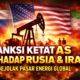 AS Perketat Tekanan Ekonomi, Sanksi Minyak terhadap Rusia dan Iran Diperkeras